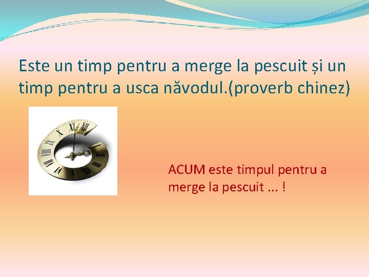 Este un timp pentru a merge la pescuit și un timp pentru a usca Este un timp pentru a merge la pescuit și un timp pentru a usca