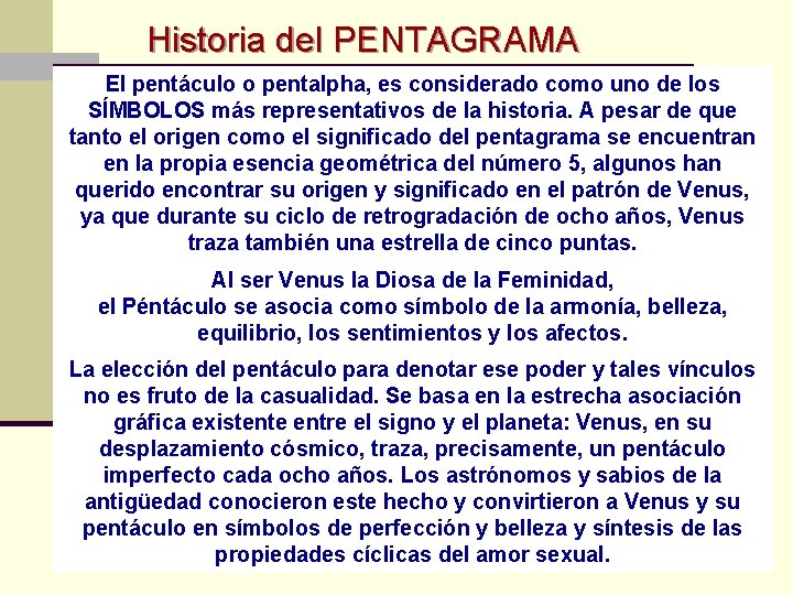 Historia del PENTAGRAMA El pentáculo o pentalpha, es considerado como uno de los SÍMBOLOS