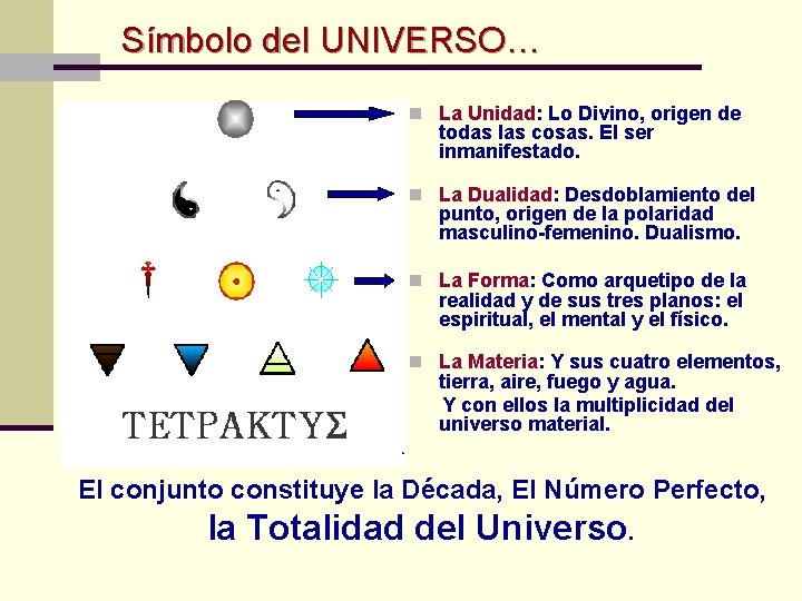 Símbolo del UNIVERSO… n La Unidad: Lo Divino, origen de todas las cosas. El