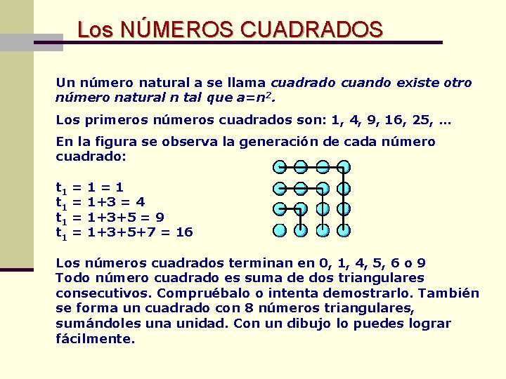 Los NÚMEROS CUADRADOS Un número natural a se llama cuadrado cuando existe otro número