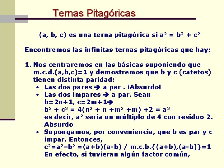 Ternas Pitagóricas (a, b, c) es una terna pitagórica si a 2 = b