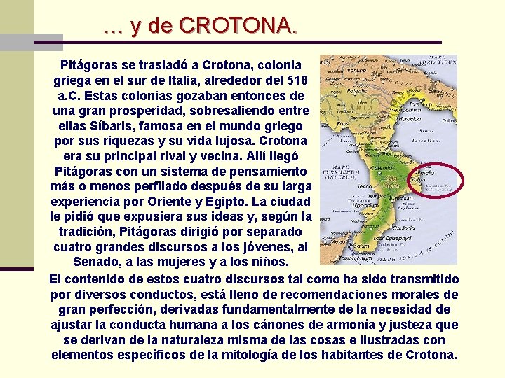 … y de CROTONA. Pitágoras se trasladó a Crotona, colonia griega en el sur