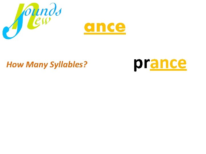 ance How Many Syllables? prance mi / nus virus just 