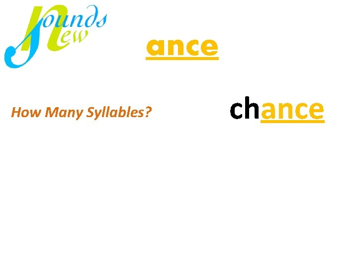 ance How Many Syllables? chance mi / nus virus just 