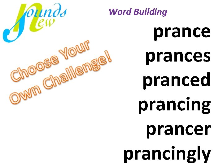 Word Building prances pranced prancing prancer prancingly 