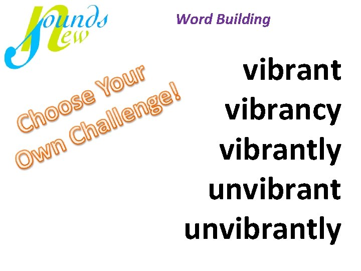 Word Building vibrant vibrancy vibrantly unvibrantly 