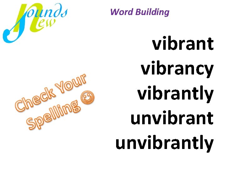 Word Building vibrant vibrancy vibrantly unvibrantly 