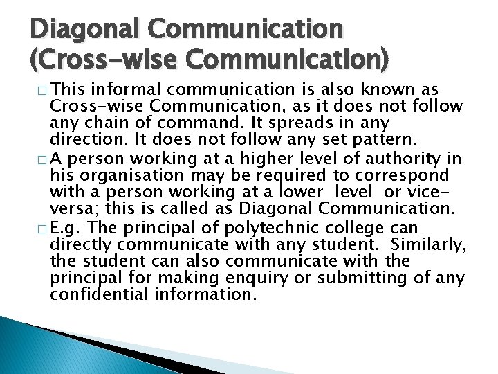 Diagonal Communication (Cross-wise Communication) � This informal communication is also known as Cross-wise Communication,