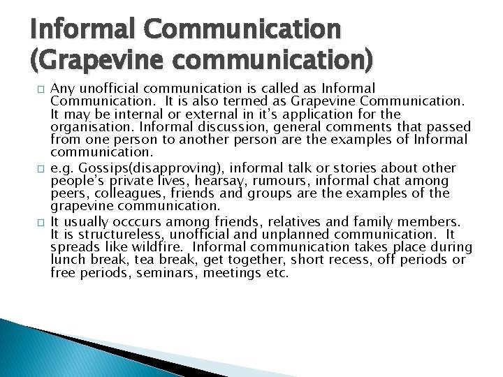 Informal Communication (Grapevine communication) � � � Any unofficial communication is called as Informal