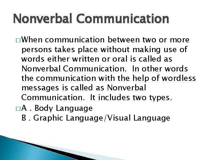 Nonverbal Communication � When communication between two or more persons takes place without making