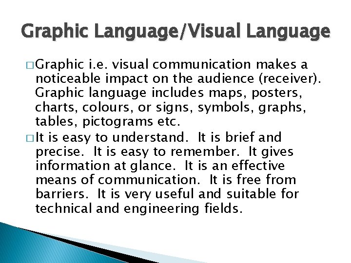 Graphic Language/Visual Language � Graphic i. e. visual communication makes a noticeable impact on