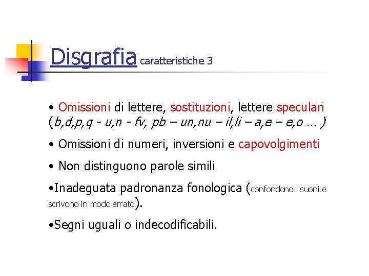 Disgrafia caratteristiche 3 • Omissioni di lettere, sostituzioni, lettere speculari (b, d, p, q