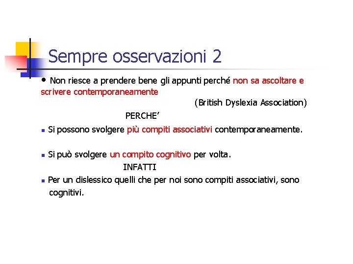 Sempre osservazioni 2 • Non riesce a prendere bene gli appunti perché non sa