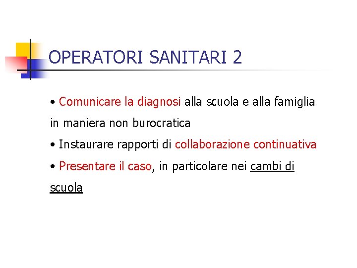 OPERATORI SANITARI 2 • Comunicare la diagnosi alla scuola e alla famiglia in maniera