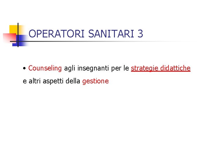 OPERATORI SANITARI 3 • Counseling agli insegnanti per le strategie didattiche e altri aspetti