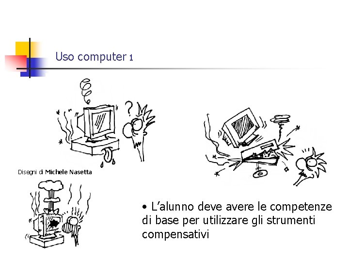 Uso computer 1 Disegni di Michele Nasetta • L’alunno deve avere le competenze di