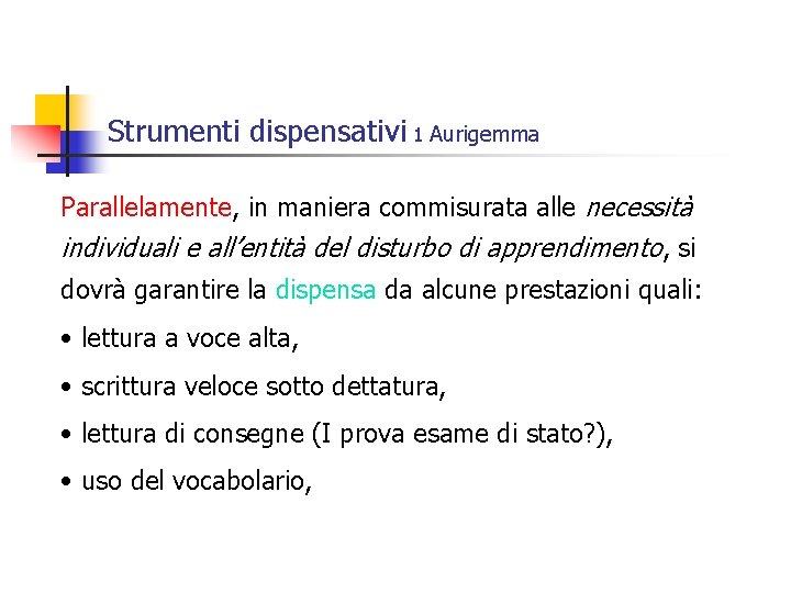 Strumenti dispensativi 1 Aurigemma Parallelamente, in maniera commisurata alle necessità individuali e all’entità del