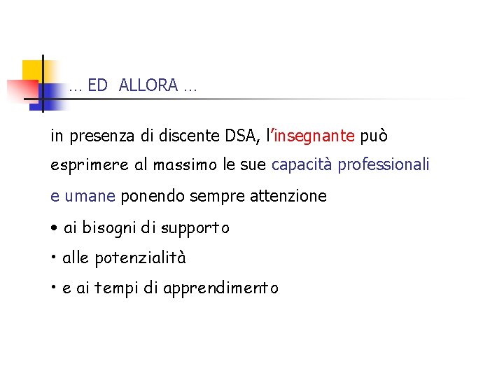 … ED ALLORA … in presenza di discente DSA, l’insegnante può esprimere al massimo