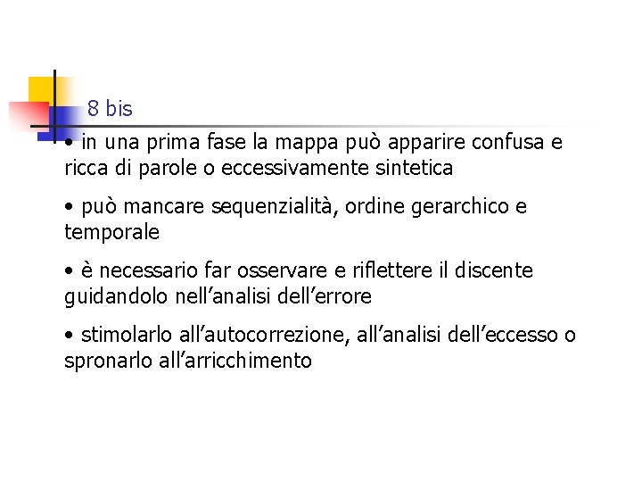 8 bis • in una prima fase la mappa può apparire confusa e ricca