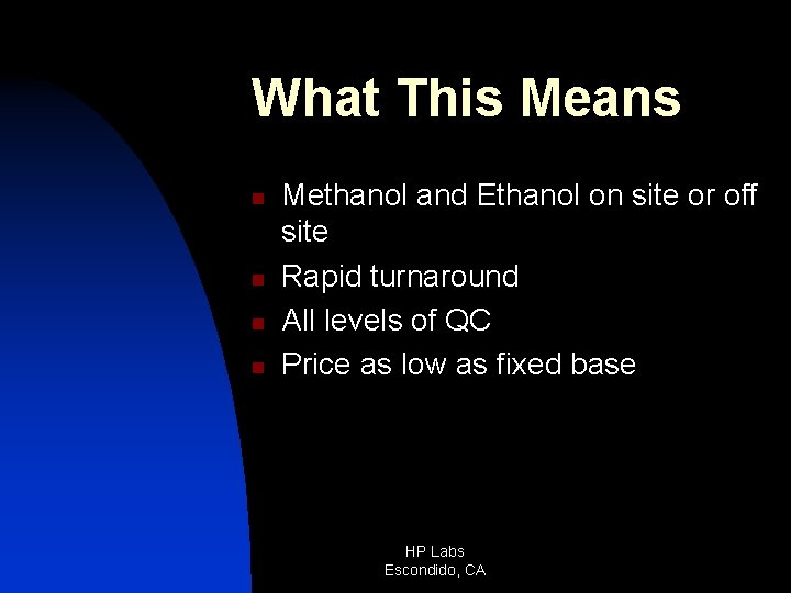 What This Means n n Methanol and Ethanol on site or off site Rapid