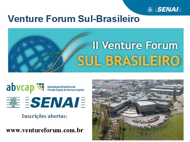 Venture Forum Sul-Brasileiro Ricardo Fortunato Barcelos, SENAI C 2 i – Centro Internacional de