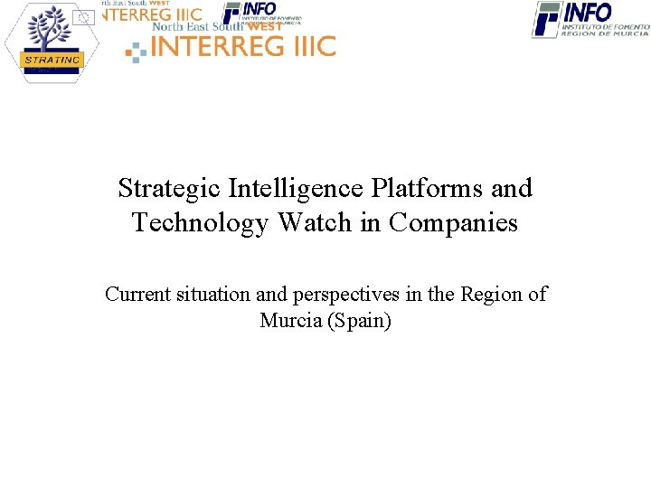 Strategic Intelligence Platforms and Technology Watch in Companies Current situation and perspectives in the Strategic Intelligence Platforms and Technology Watch in Companies Current situation and perspectives in the