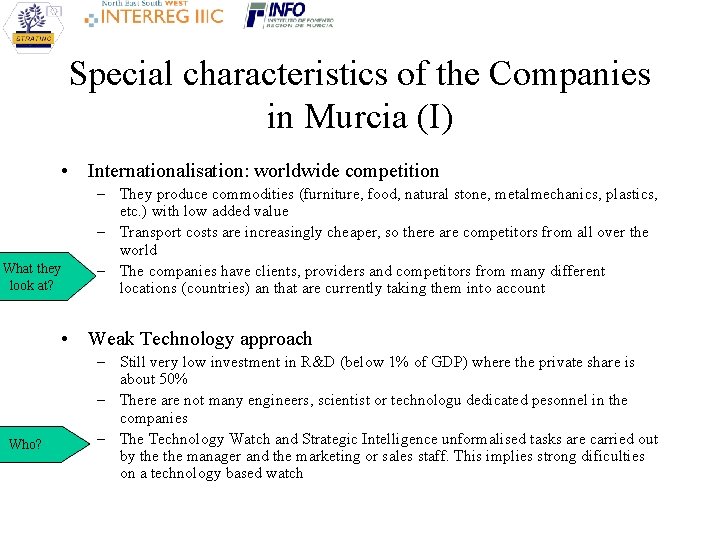 Special characteristics of the Companies in Murcia (I) • Internationalisation: worldwide competition What they Special characteristics of the Companies in Murcia (I) • Internationalisation: worldwide competition What they