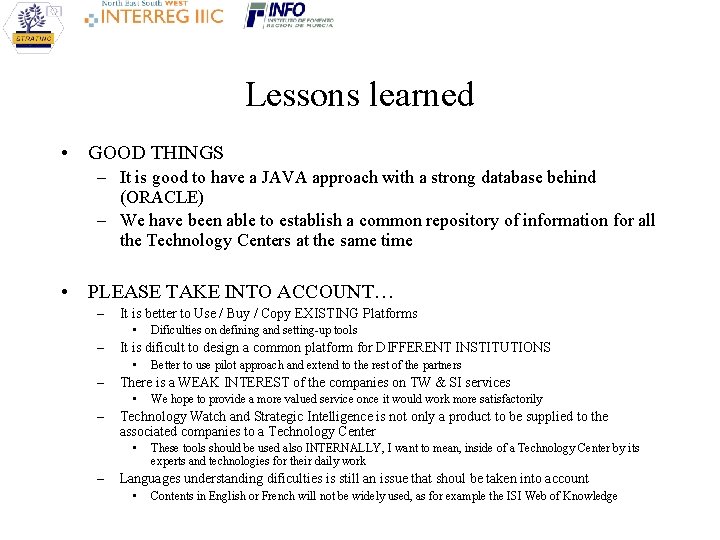 Lessons learned • GOOD THINGS – It is good to have a JAVA approach Lessons learned • GOOD THINGS – It is good to have a JAVA approach