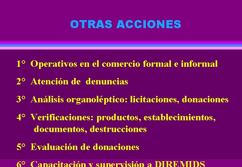 OTRAS ACCIONES 1° Operativos en el comercio formal e informal 2° Atención de denuncias