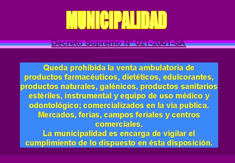 Decreto Supremo Nº 021 -2001 -SA Artículo Nº 8 Queda prohibida la venta ambulatoria