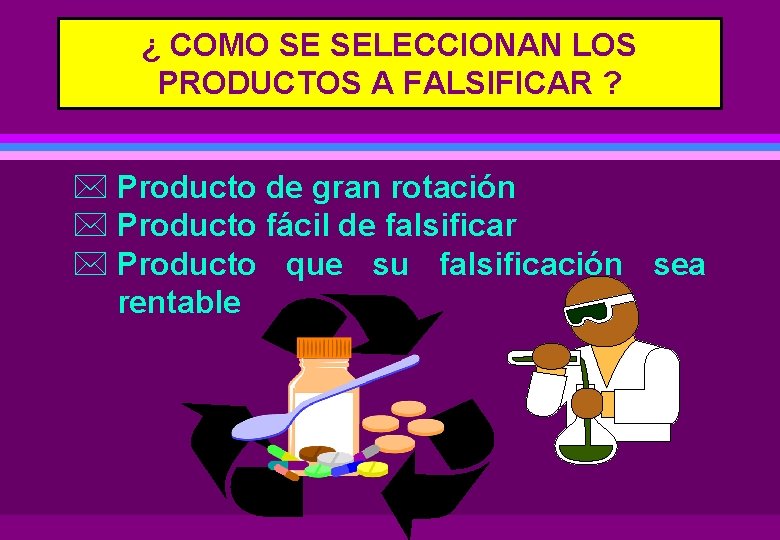 ¿ COMO SE SELECCIONAN LOS PRODUCTOS A FALSIFICAR ? * Producto de gran rotación