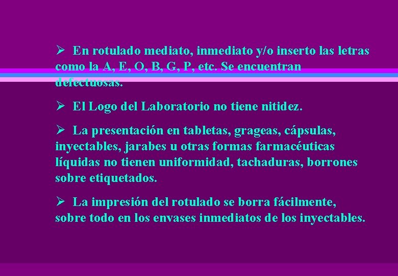 Ø En rotulado mediato, inmediato y/o inserto las letras como la A, E, O,
