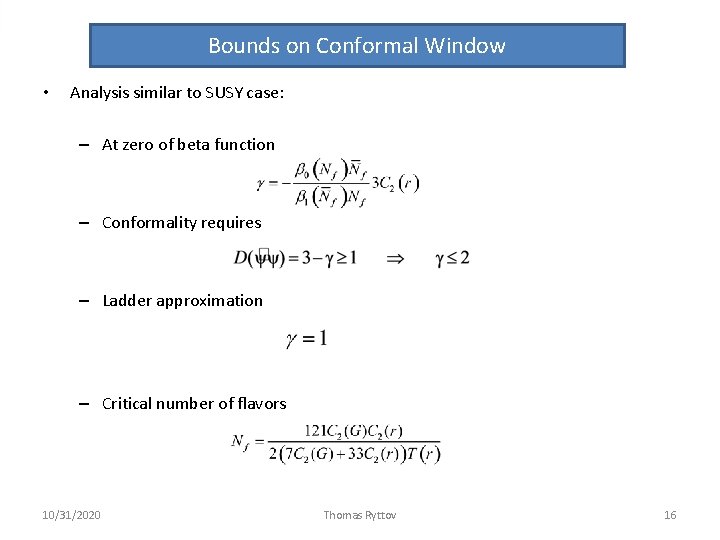 Bounds on Conformal Window • Analysis similar to SUSY case: – At zero of Bounds on Conformal Window • Analysis similar to SUSY case: – At zero of