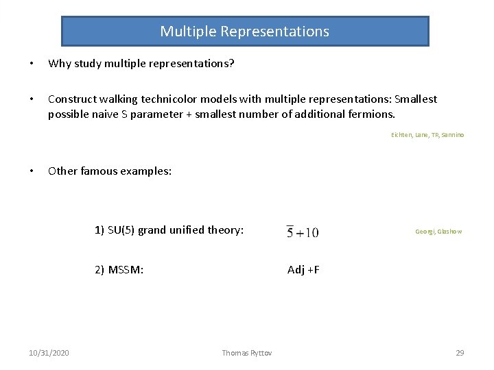 Multiple Representations • Why study multiple representations? • Construct walking technicolor models with multiple Multiple Representations • Why study multiple representations? • Construct walking technicolor models with multiple