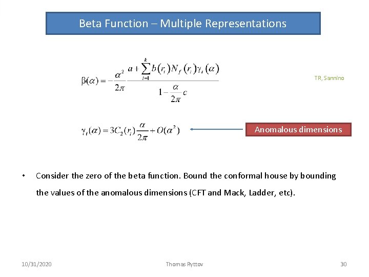 Beta Function – Multiple Representations TR, Sannino Anomalous dimensions • Consider the zero of Beta Function – Multiple Representations TR, Sannino Anomalous dimensions • Consider the zero of