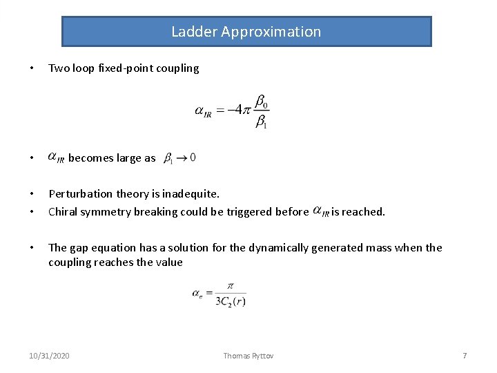 Ladder Approximation • • Two loop fixed-point coupling becomes large as • • Perturbation Ladder Approximation • • Two loop fixed-point coupling becomes large as • • Perturbation