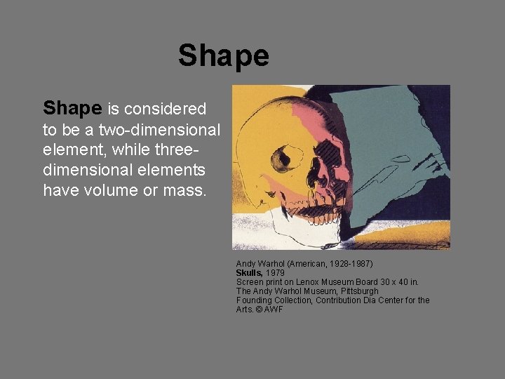 Shape is considered to be a two-dimensional element, while threedimensional elements have volume or Shape is considered to be a two-dimensional element, while threedimensional elements have volume or