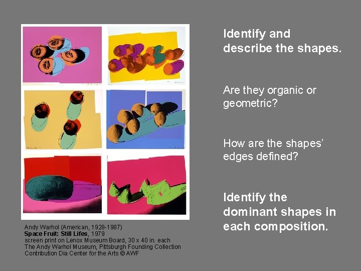 Identify and describe the shapes. Are they organic or geometric? How are the shapes’ Identify and describe the shapes. Are they organic or geometric? How are the shapes’