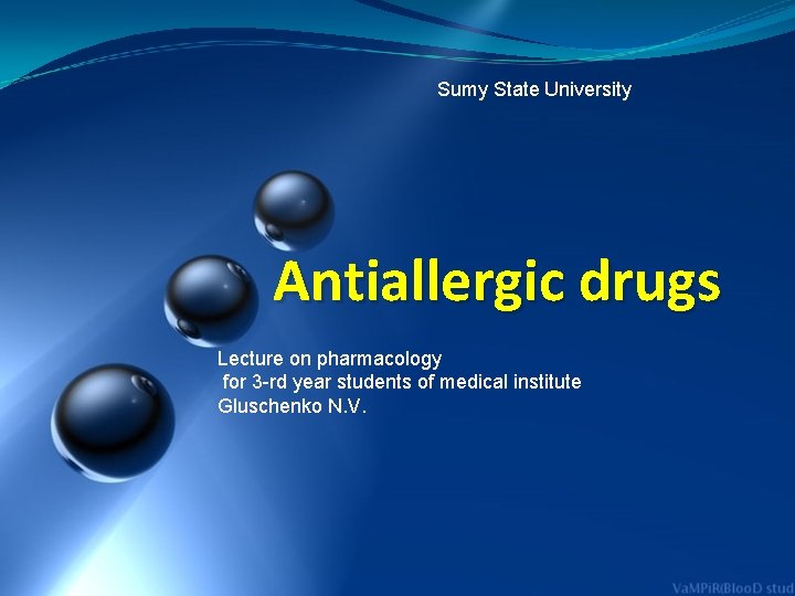 Sumy State University Antiallergic drugs Lecture on pharmacology for 3 -rd year students of