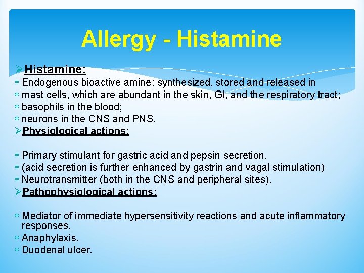 Allergy - Histamine ØHistamine: Endogenous bioactive amine: synthesized, stored and released in mast cells,