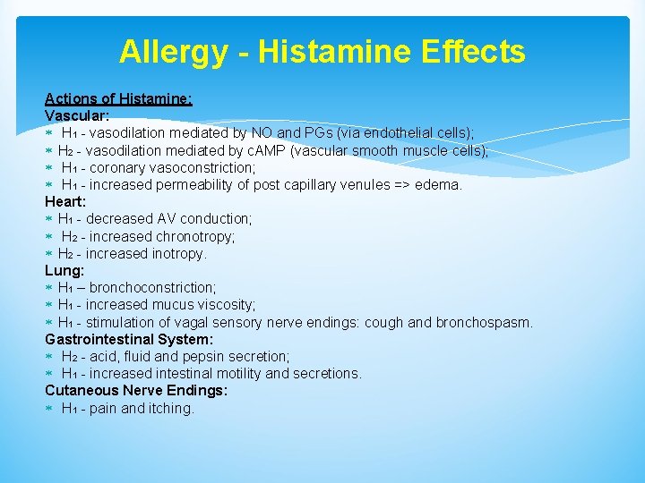 Allergy - Histamine Effects Actions of Histamine: Vascular: H 1 - vasodilation mediated by