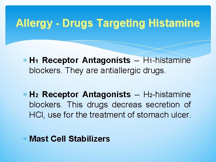 Allergy - Drugs Targeting Histamine H 1 Receptor Antagonists – H 1 -histamine blockers.