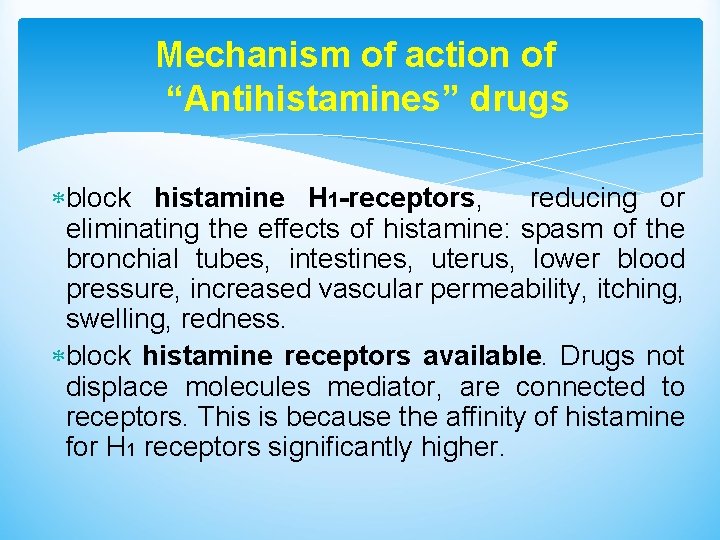 Mechanism of action of “Antihistamines” drugs block histamine H 1 -receptors, reducing or eliminating