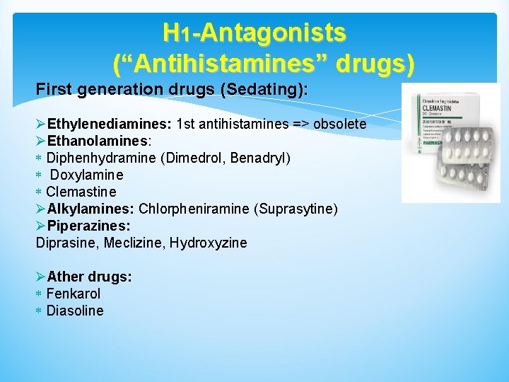 H 1 -Antagonists (“Antihistamines” drugs) First generation drugs (Sedating): ØEthylenediamines: 1 st antihistamines =>