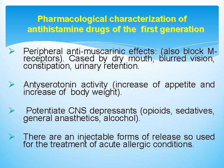 Pharmacological characterization of antihistamine drugs of the first generation Ø Peripheral anti-muscarinic effects: (also