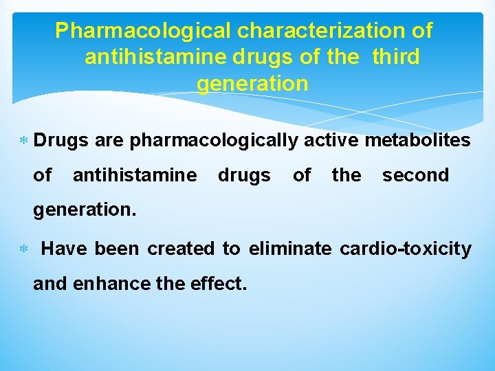 Pharmacological characterization of antihistamine drugs of the third generation Drugs are pharmacologically active metabolites