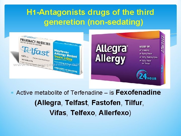 H 1 -Antagonists drugs of the third generetion (non-sedating) Active metabolite of Terfenadine –