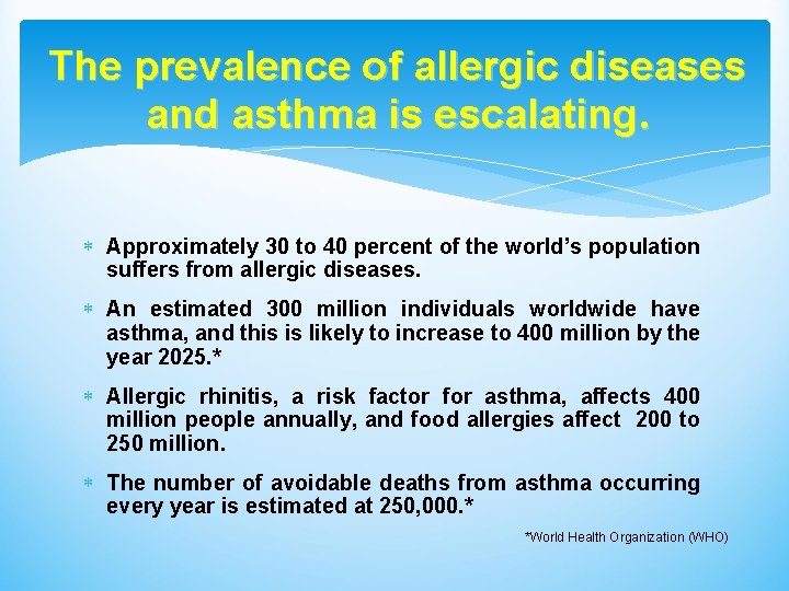 The prevalence of allergic diseases and asthma is escalating. Approximately 30 to 40 percent