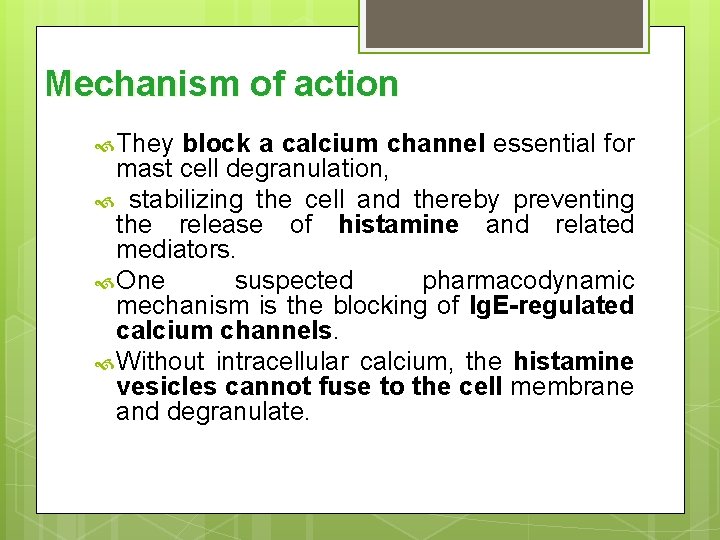 Mechanism of action They block a calcium channel essential for mast cell degranulation, stabilizing