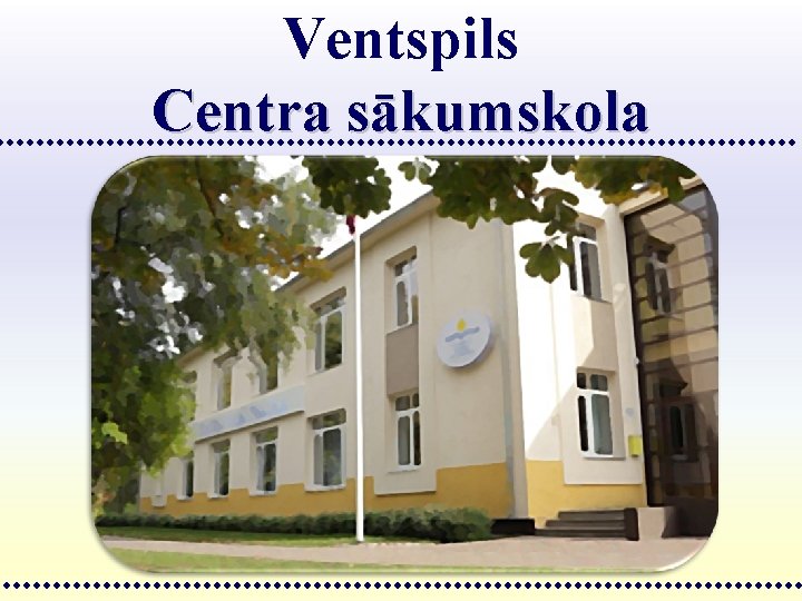 Ventspils Centra sākumskola 